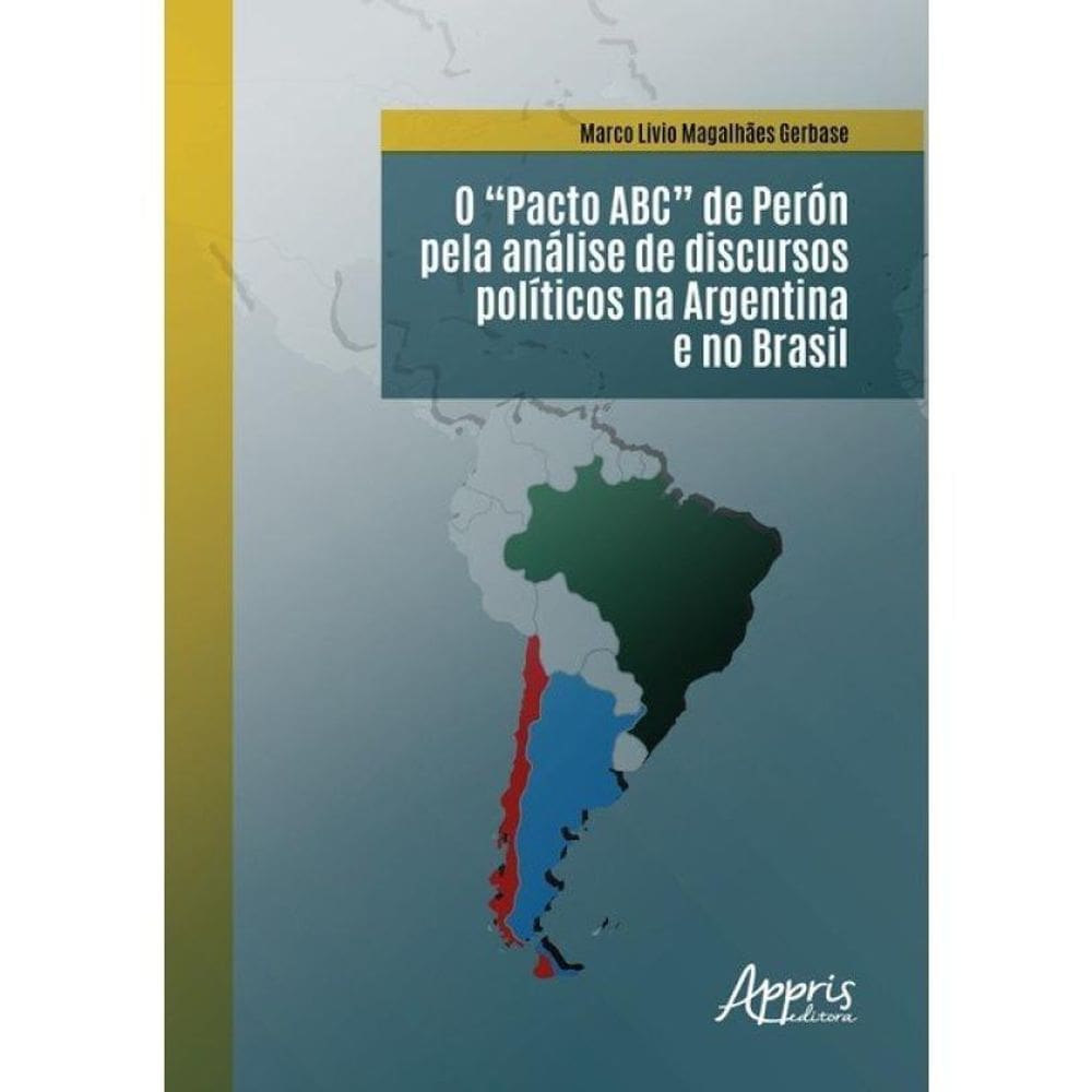 O “Pacto Abc” De Perón Pela Análise De Discursos Políticos Na Argentina E No Brasil