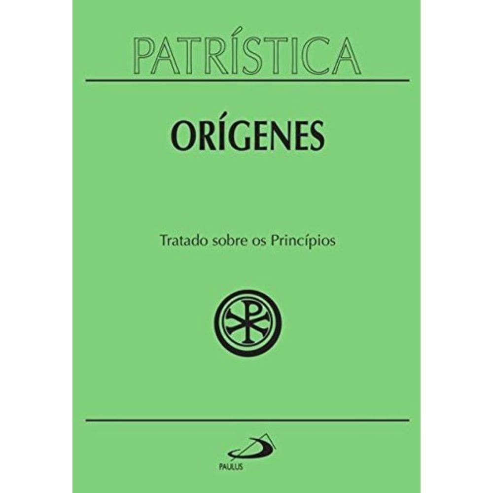 Patrística Vol. 30 - Tratado Sobre Os Principios -