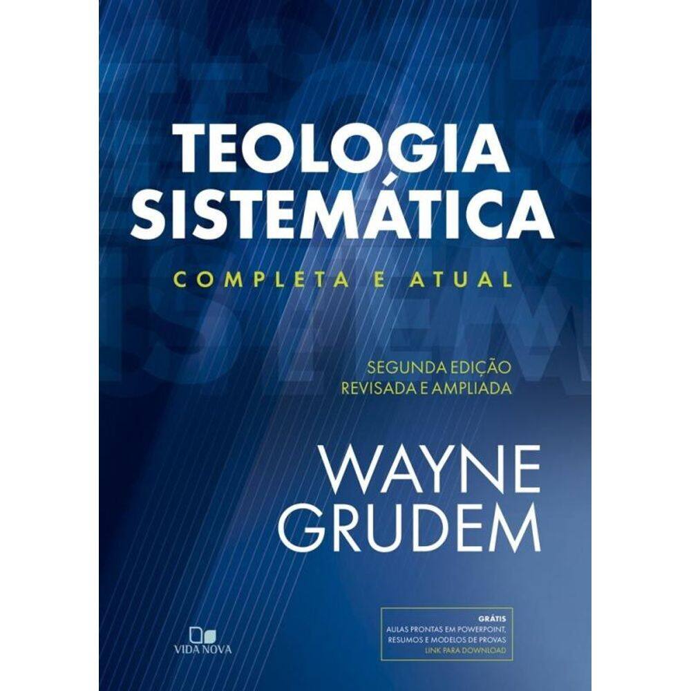 Teologia sistemática (grudem): 2ª ed. revisada e ampliada