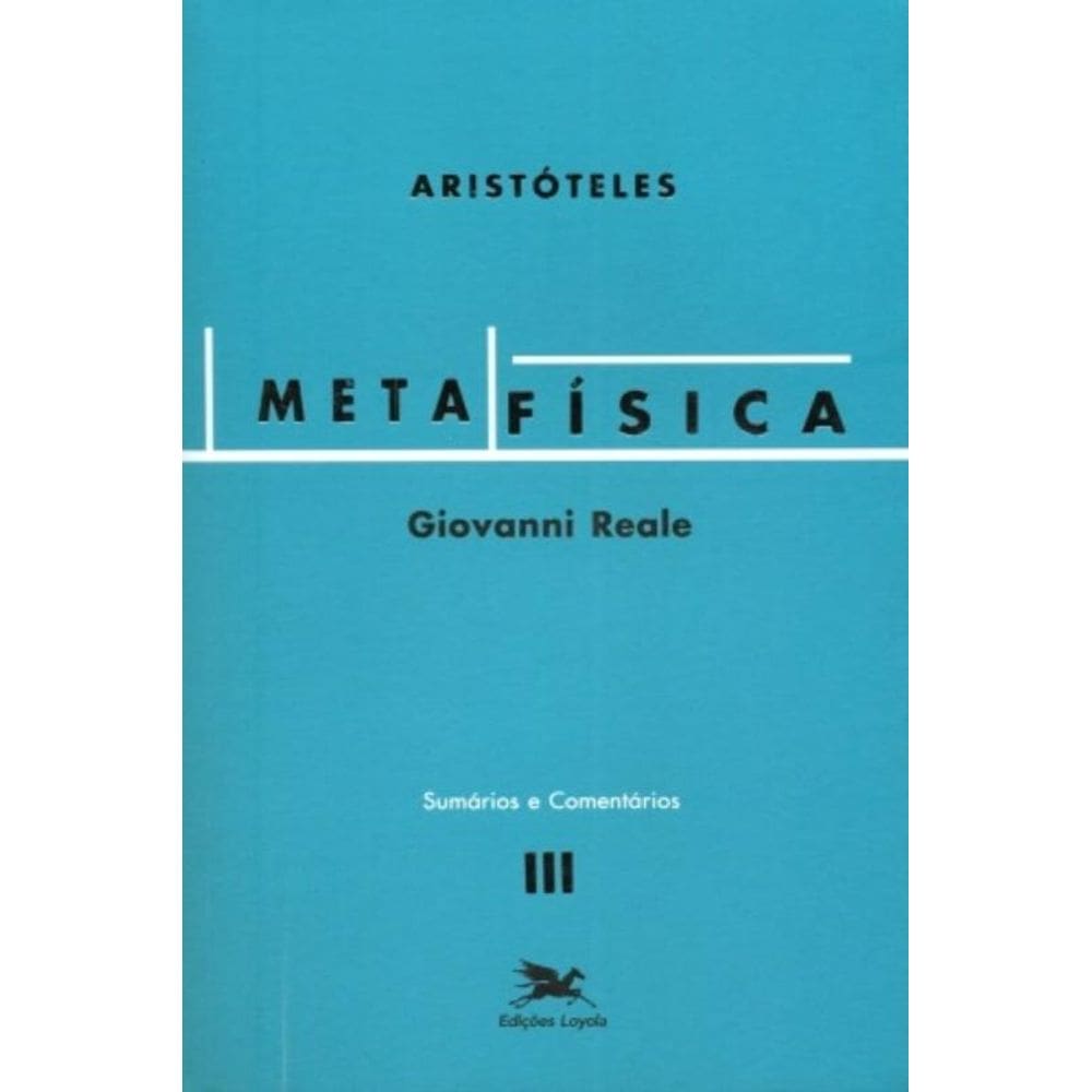 Metafísica De Aristóteles (Vol. Iii - Sumários E Comentários) - Volume Iii - Sumários E Comentários