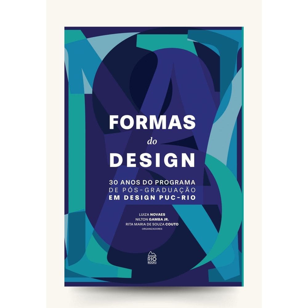 Formas Do Design 30 Anos Do Programa De Pós Em Design Puc-Rj
