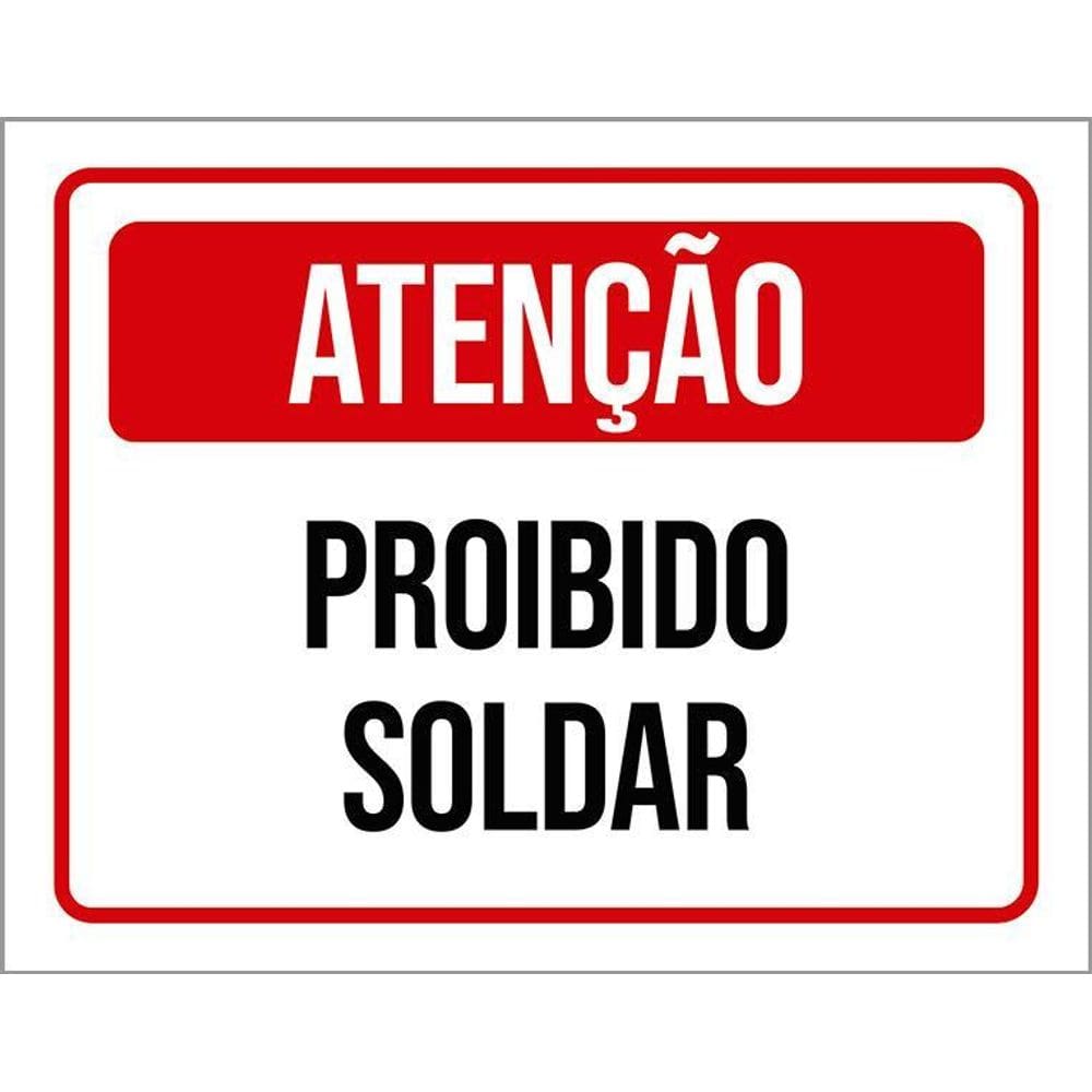 Placa De Sinalização - Atenção Proibido Soldar 36X46