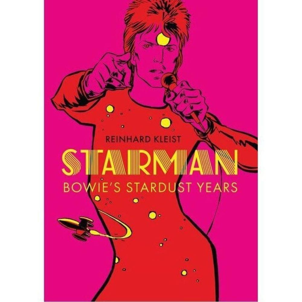 Starman - Bowie`S Stardust Years