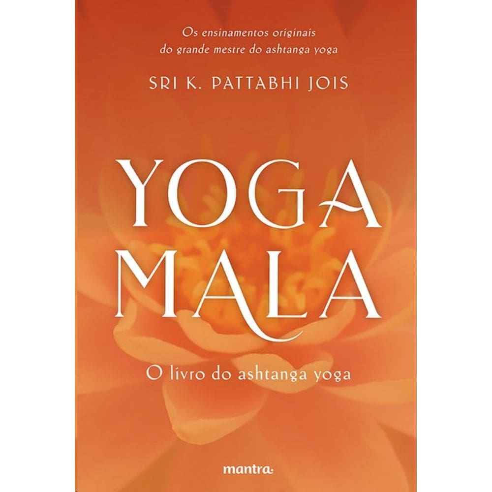 Yoga Mala: o Livro do Ashtanga Yoga