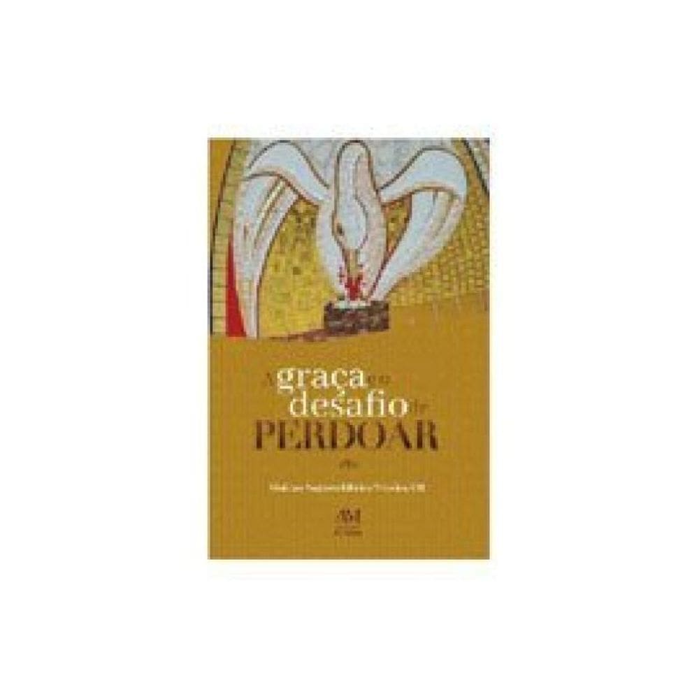 A Graça E O Desafio De Perdoar
