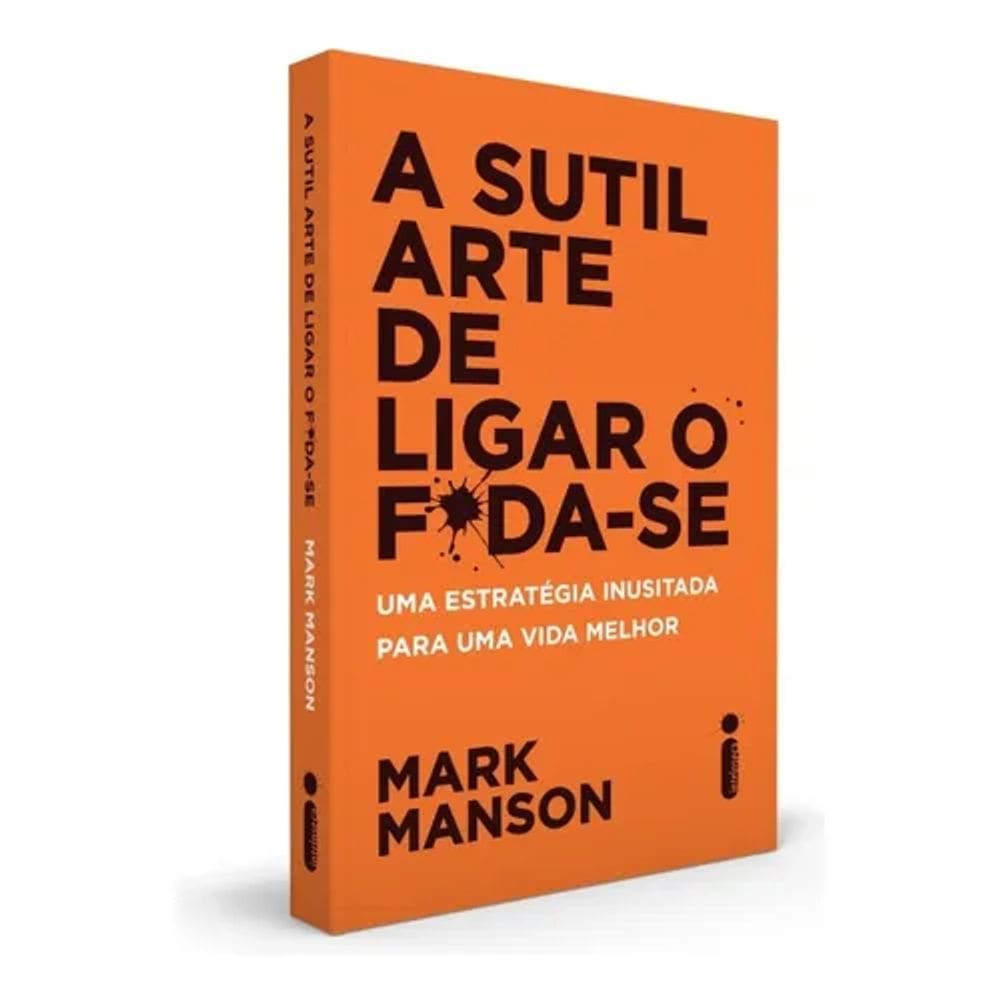 Livro A Sutil Arte De Ligar O F@da-se Uma Estratégia Inusitada Para Uma Vida Melhor
