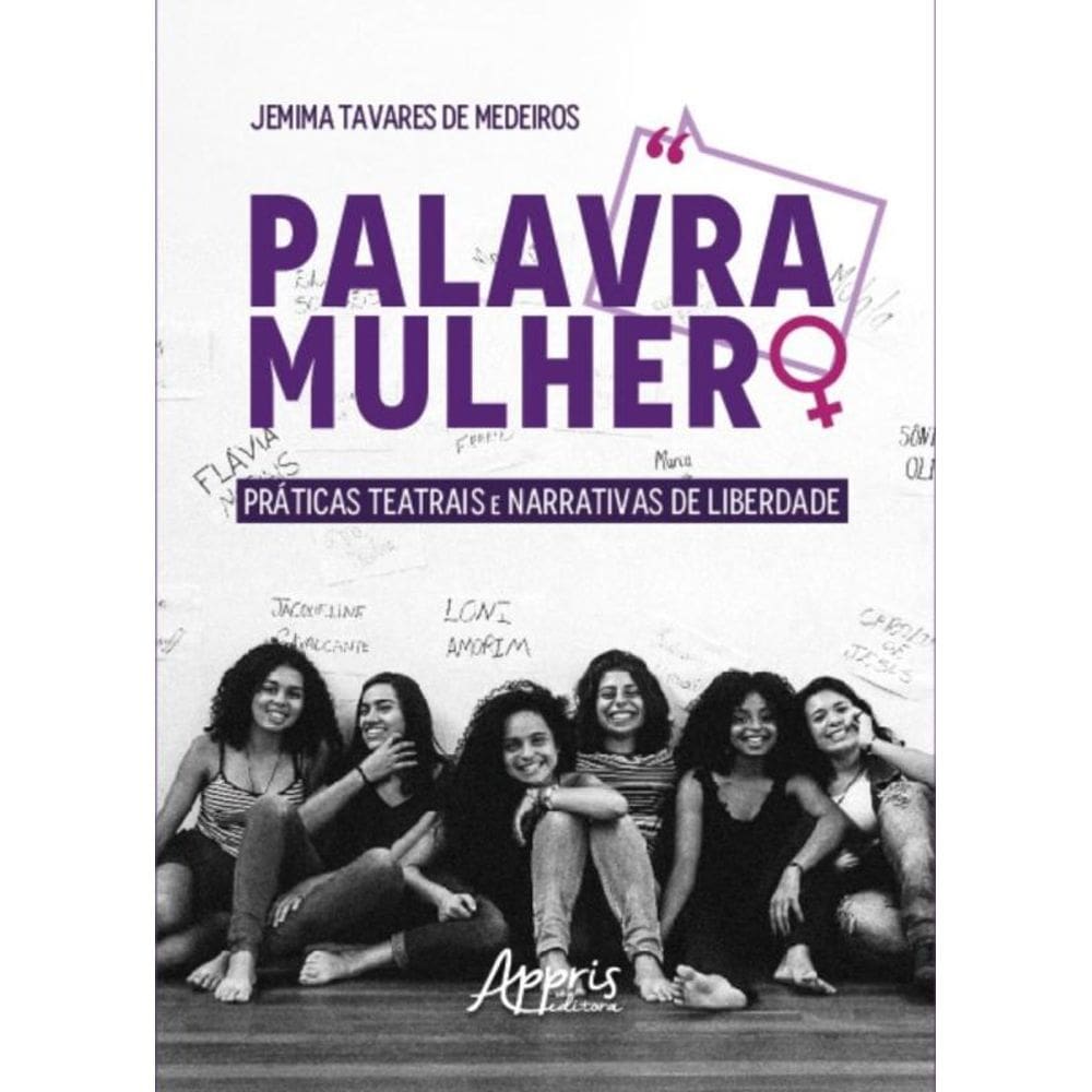 Palavra Mulher - Práticas Teatrais E Narrativas De Liberdade