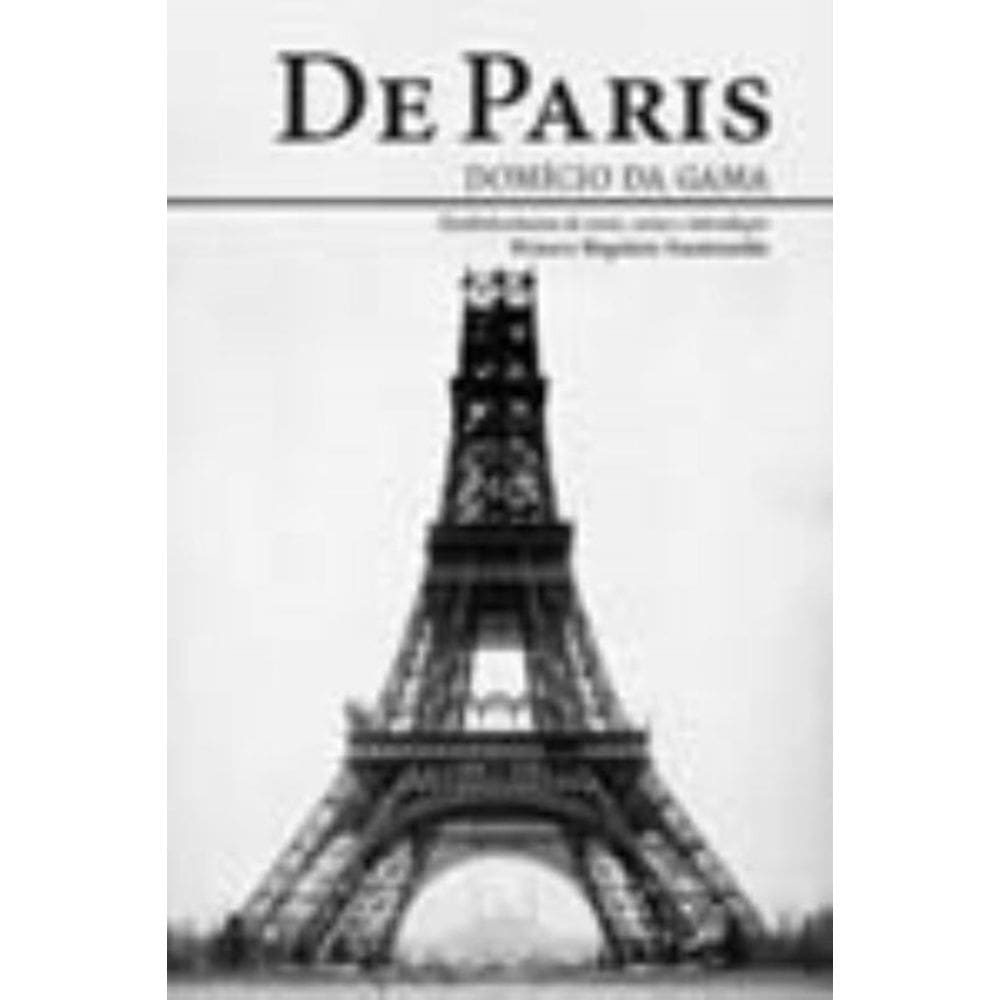 De Paris: Domício Da Gama - Estabelecimento Do Texto, Notas e Introdução Franco Baptista Sandanello