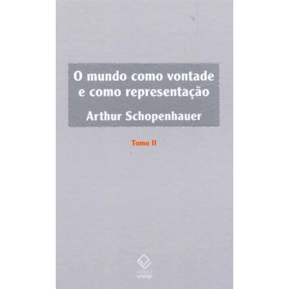 Mundo Como Vontade e Como Representacao, O - Tomo II