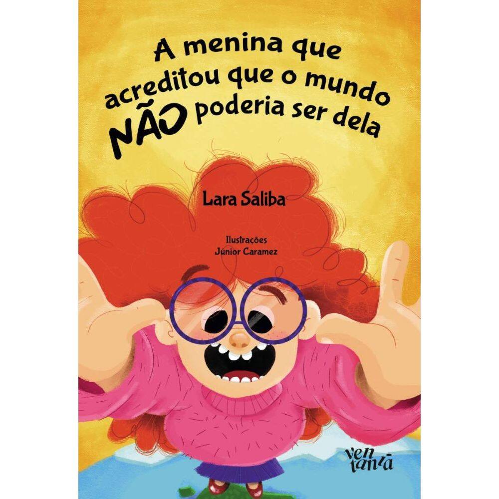 A menina que acreditou que o mundo não poderia ser dela