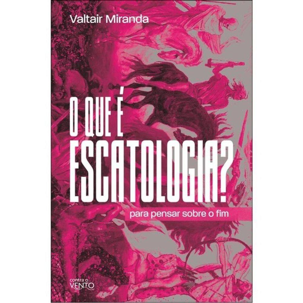 O Que É Escatologia?