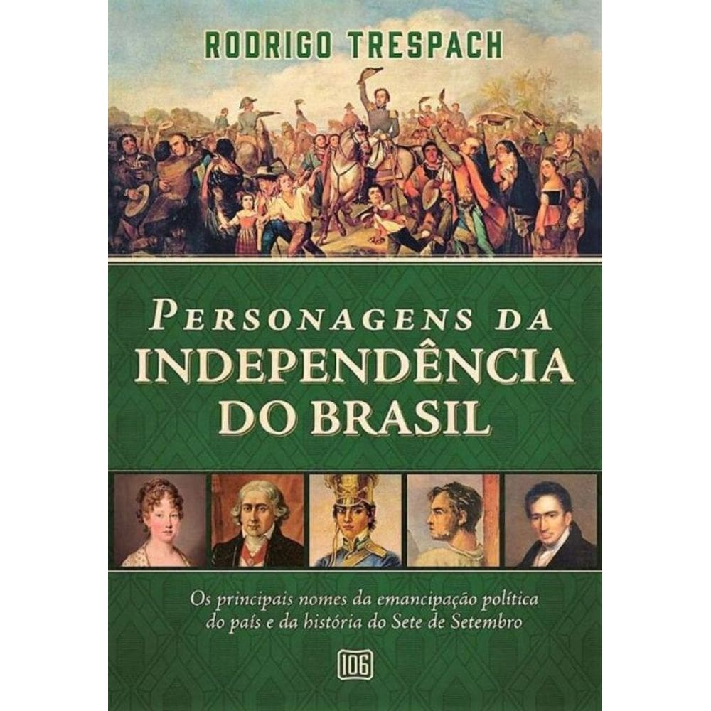 Personagens da Independência do Brasil: Os Principais Nomes da Emancipação Política do País e da His
