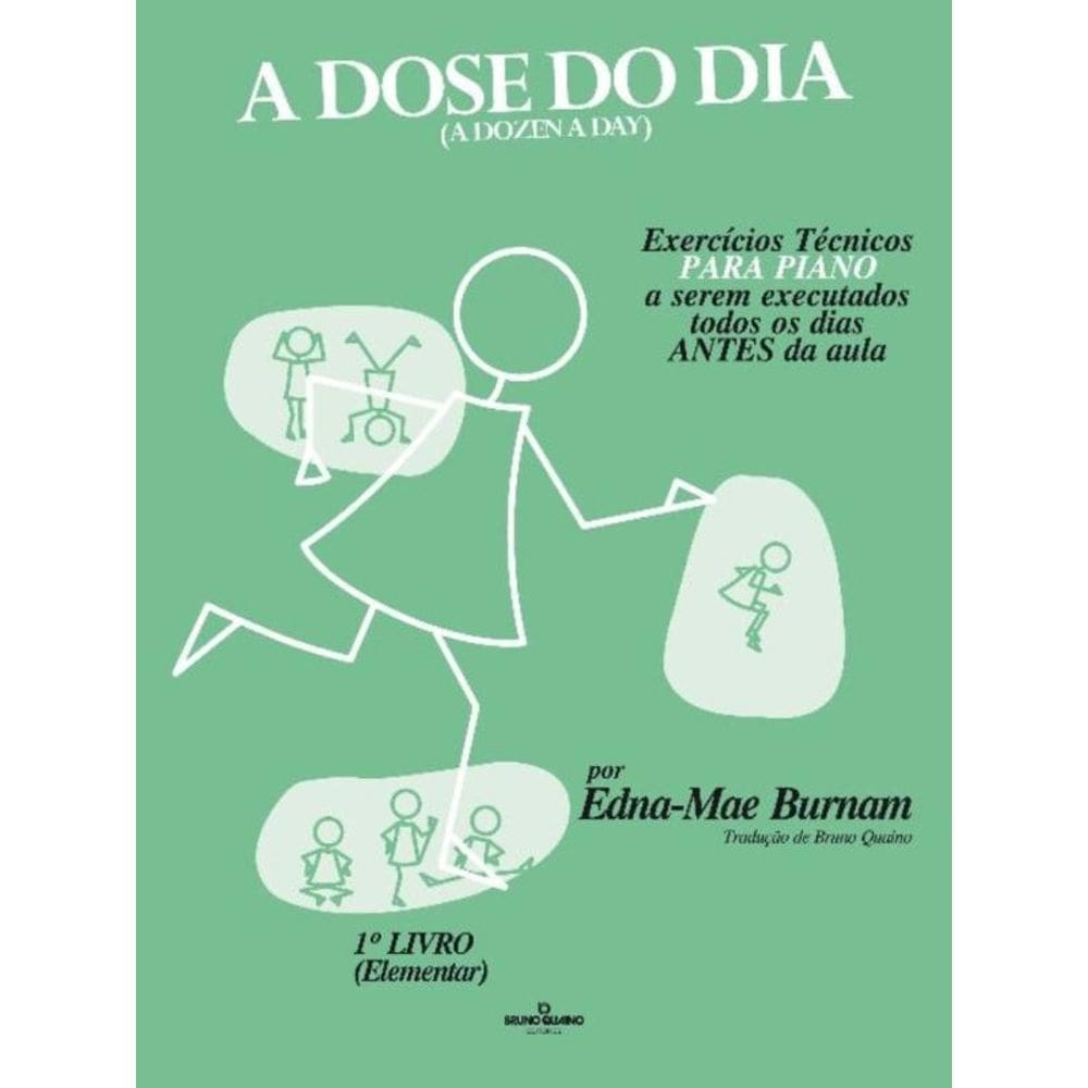 a Dose Do Dia - Exercícios Técnicos Para Piano a Serem Executados Todos Os Dias Antes Da Aula - 1º L