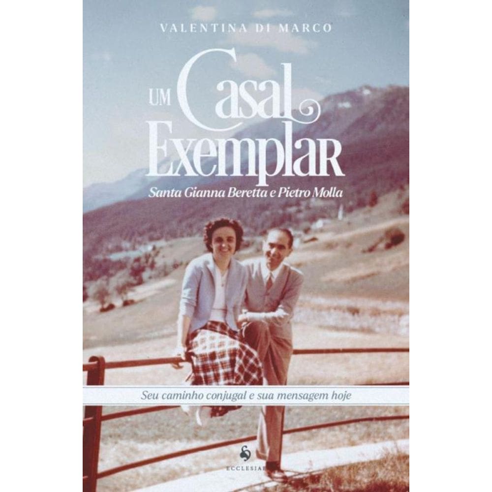 Um Casal Exemplar - Santa Gianna Beretta E Pietro Molla - Ecclesiae