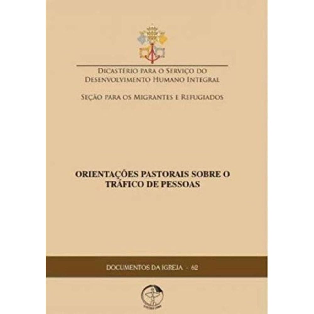 Documentos Da Igreja 62 - Orientações Pastorais Sobre O Tráfico De Pessoas