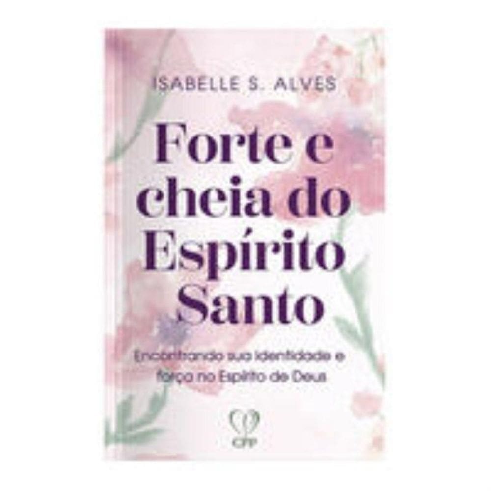 Forte e cheia de Espírito Santo