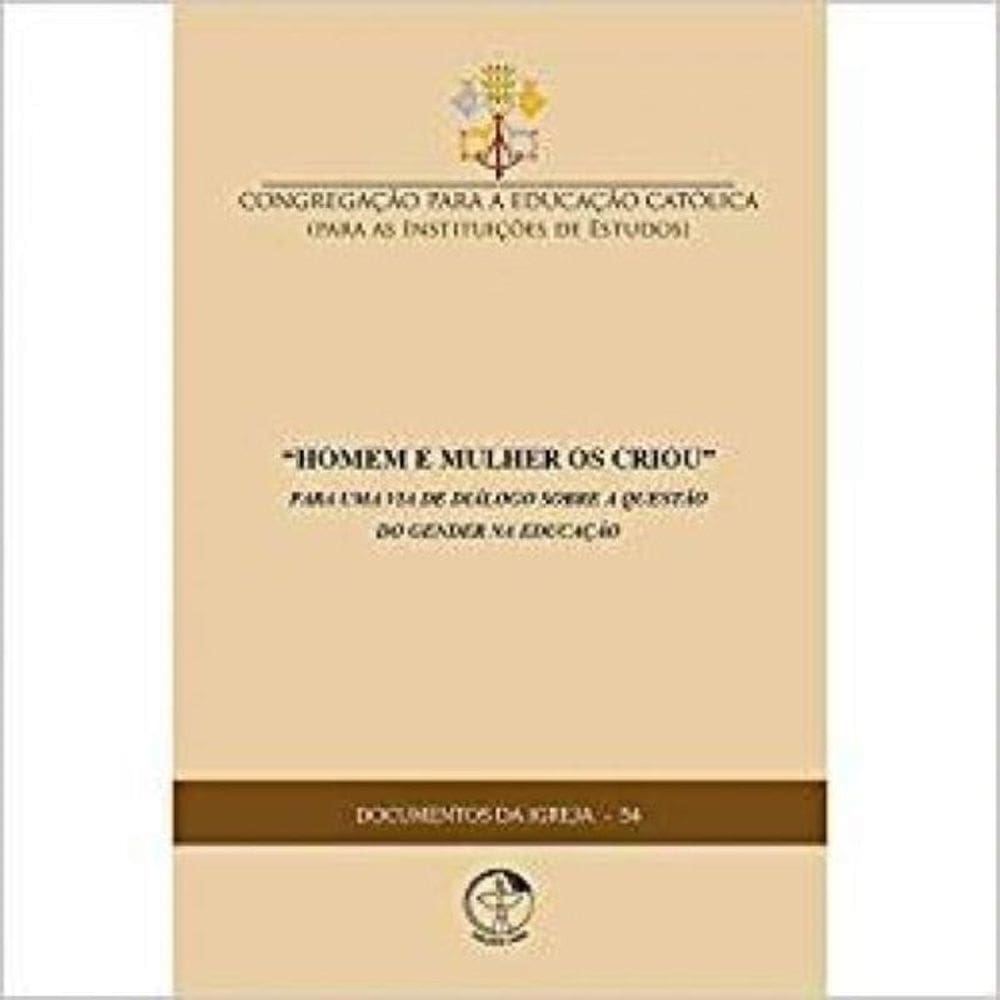 Documentos Da Igreja 54 - Homem E Mulher Os Criou - Por Uma Via De Diálogo Sobre A Questão Do Gender