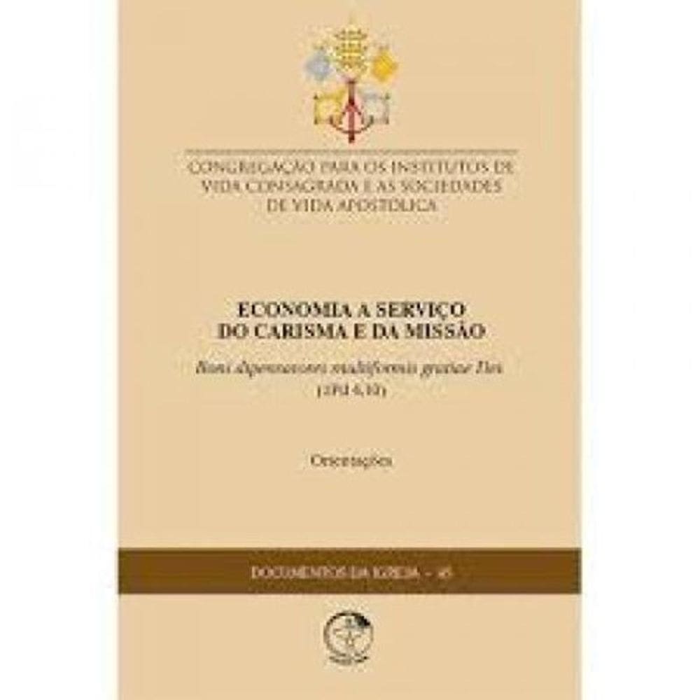 Documentos Da Igreja 45 - Economia A Serviço Do Carisma E Da Missão