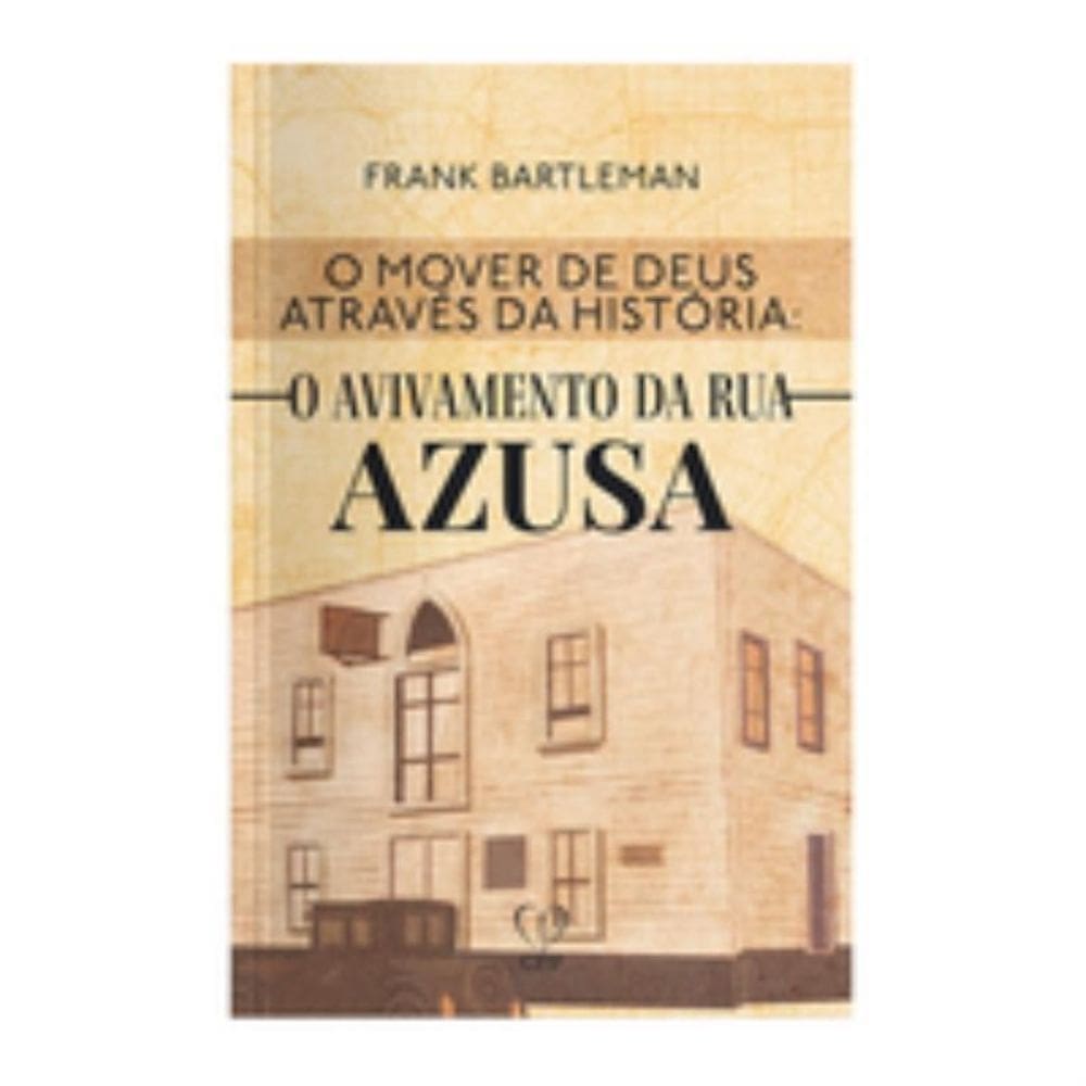 O mover de Deus através da história: o avivamento da rua azusa