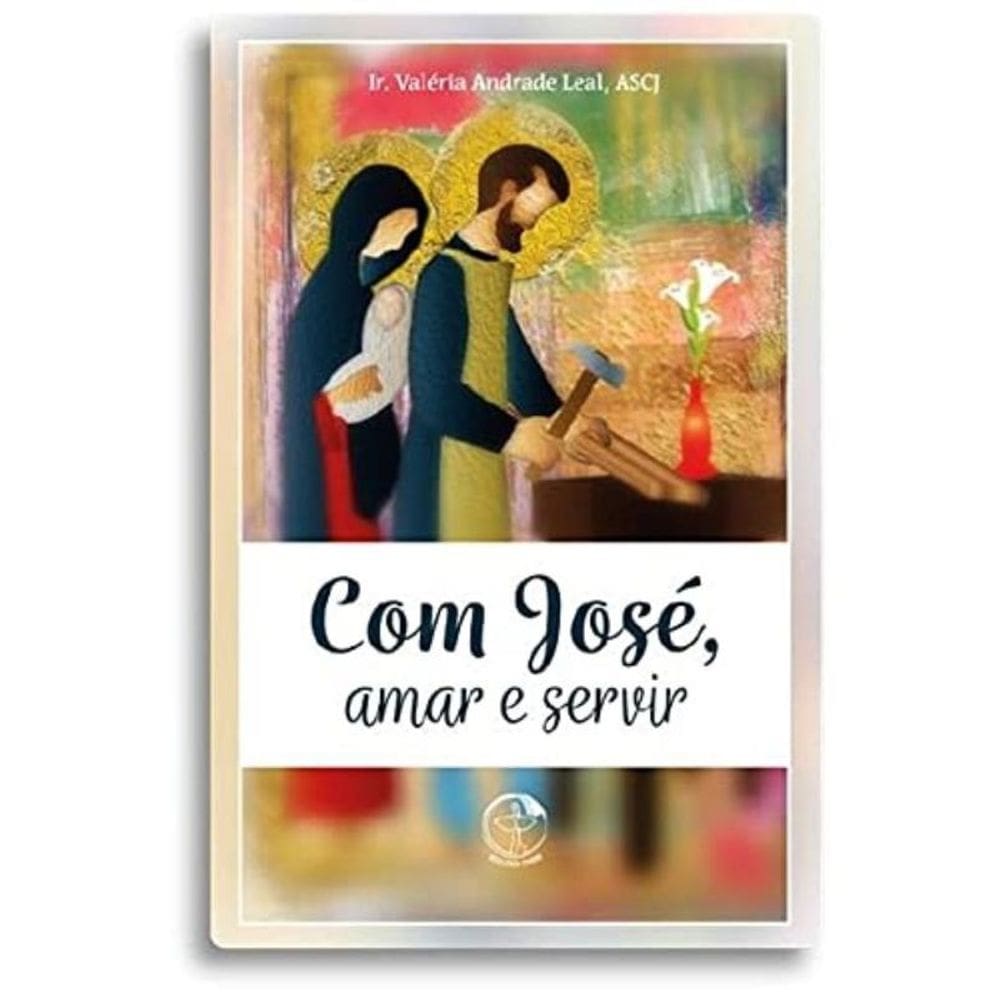 Com José, Amar E Servir