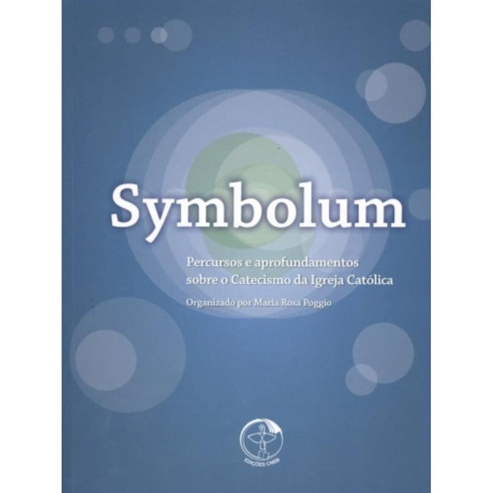 Symbolum - Percursos E Aprofundamentos Sobre O Catecismo Da Igreja Católica