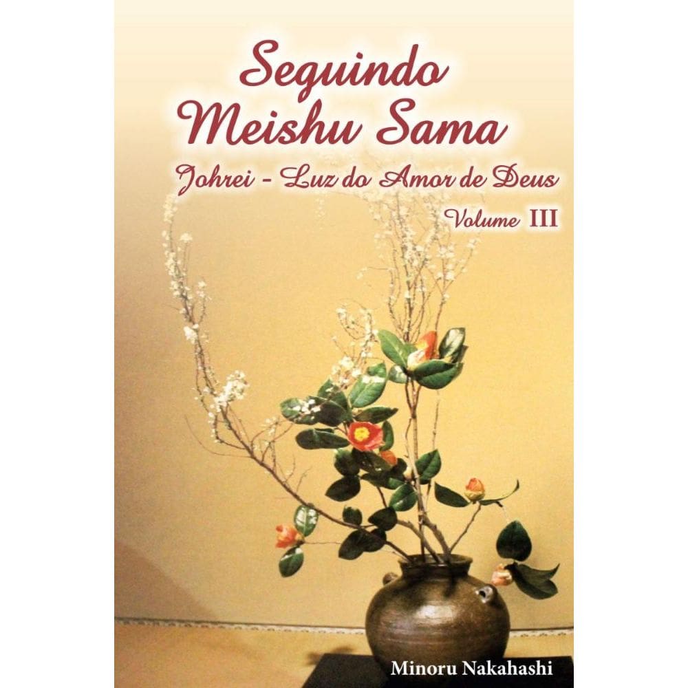 Seguindo Meishu Sama volume III: Johrei  Luz do Amor de Deus