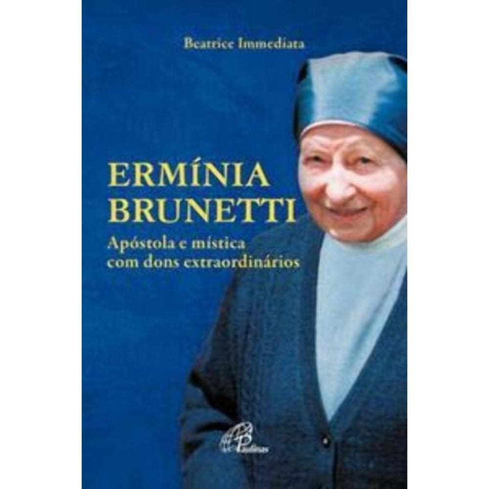 Ermínia Brunetti - Apóstola e Mística Com Dons Extraordinários