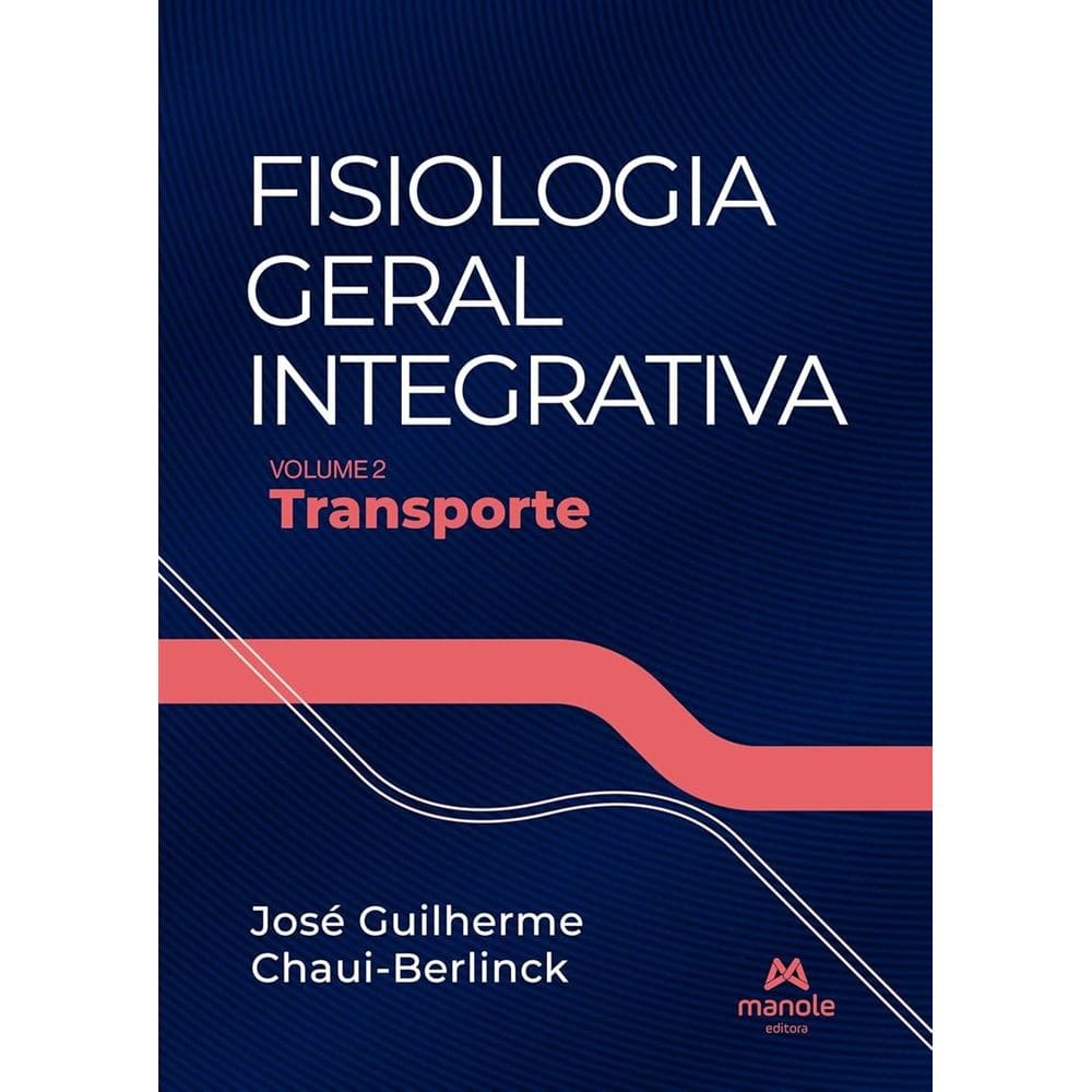Fisiologia Geral Integrativa Volume 2: Transporte