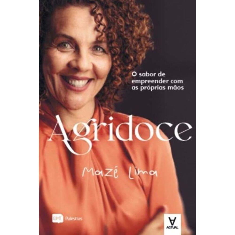 Agridoce - o Sabor De Empreender Com As Próprias Mãos