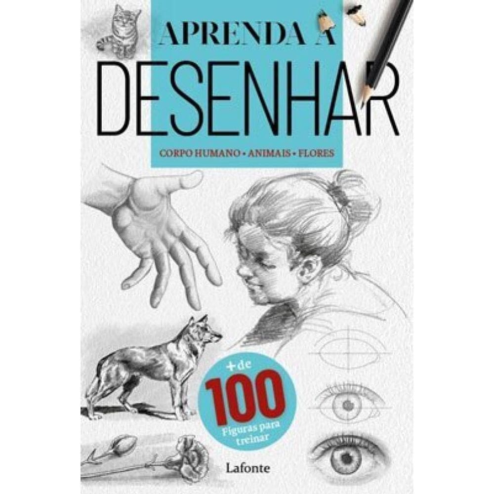 Aprenda A Desenhar : Corpo Humano - Animais - Flores
