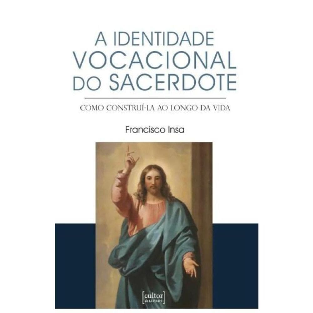 Identidade Vocacional Do Sacerdote - Como Construí-La Ao Longo Da Vida