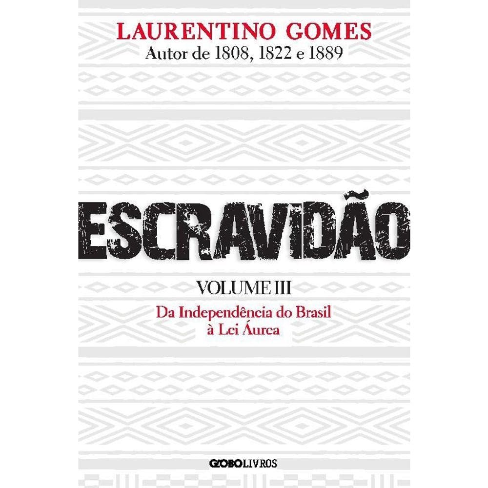 Escravidão Volume 3 Da Independência Do Brasil À Lei Áurea