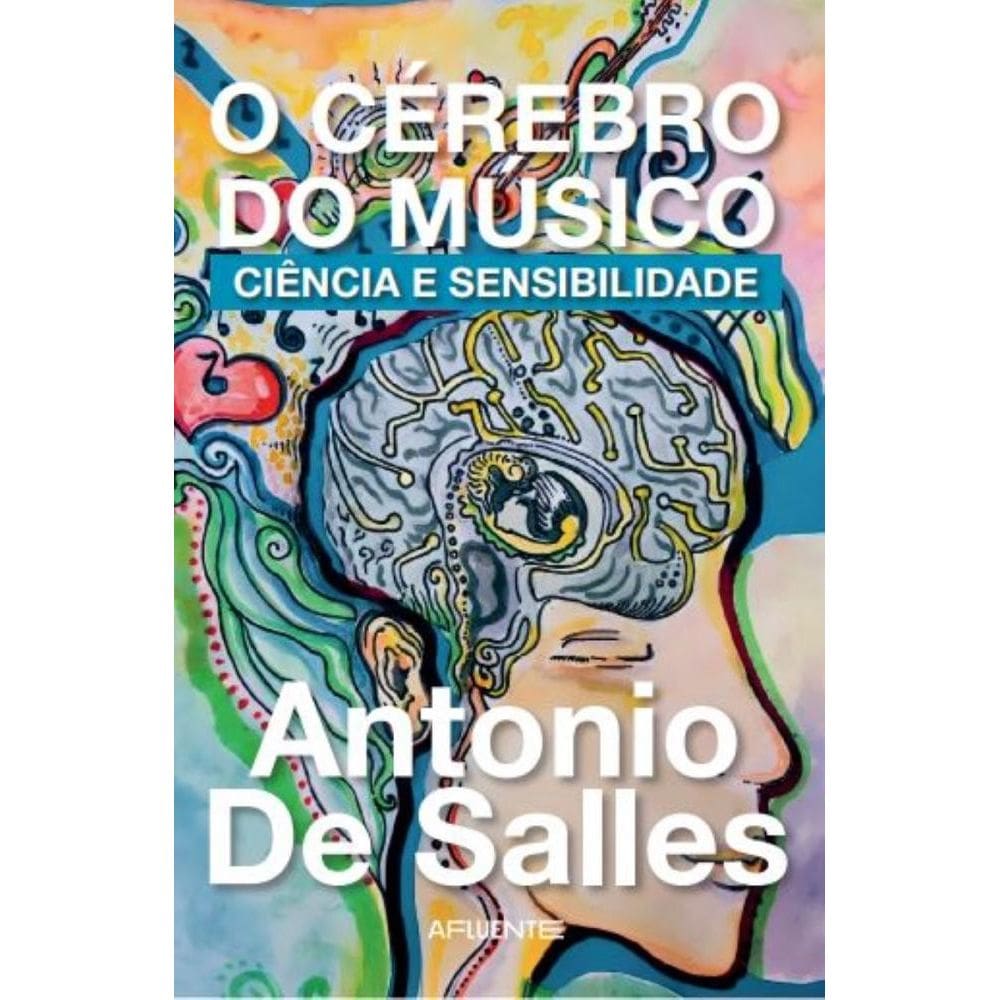 O CÉREBRO DO MÚSICO: Ciência e Sensibilidade