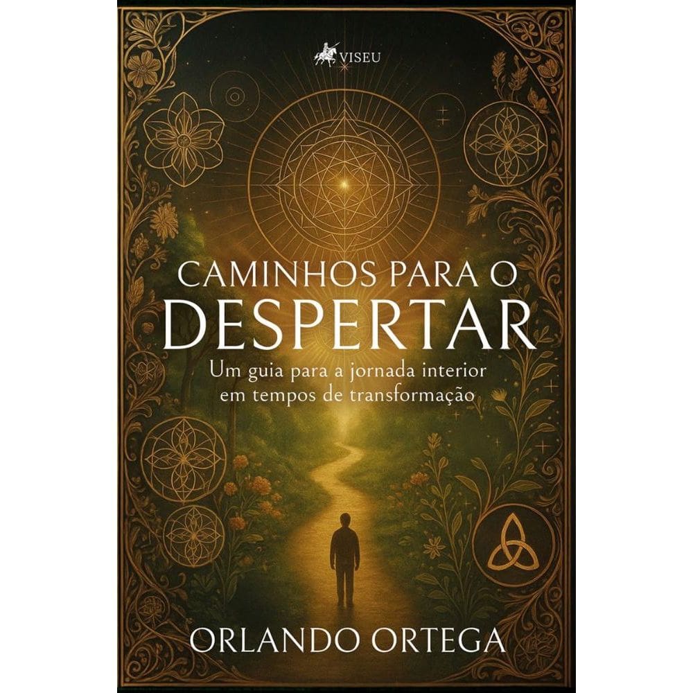Caminhos para o despertar: Um guia para a jornada interior em tempos de transformação
