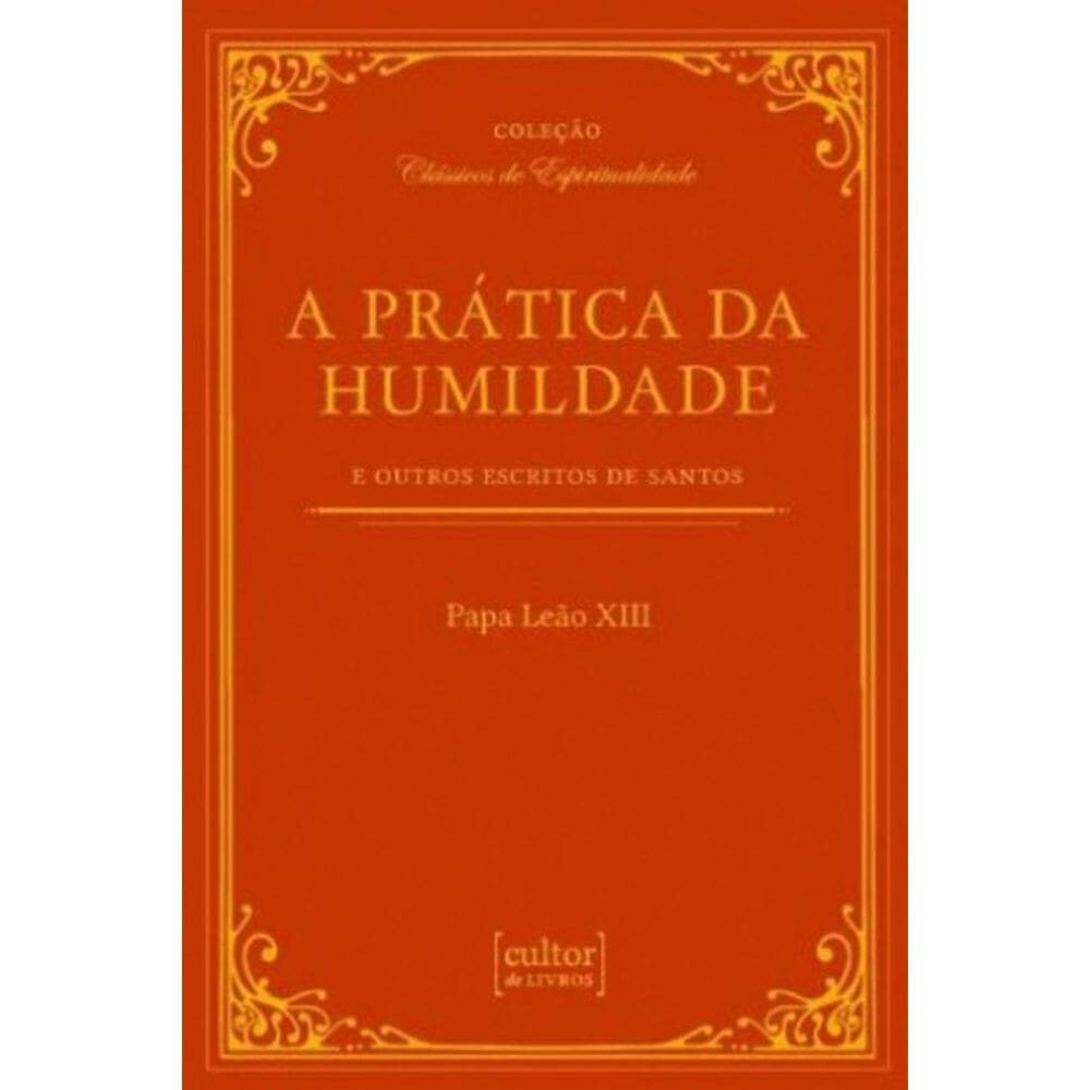 A prática da humildade - e outros escritos de santos