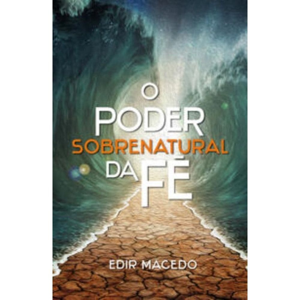 O Poder Sobrenatural Da Fé