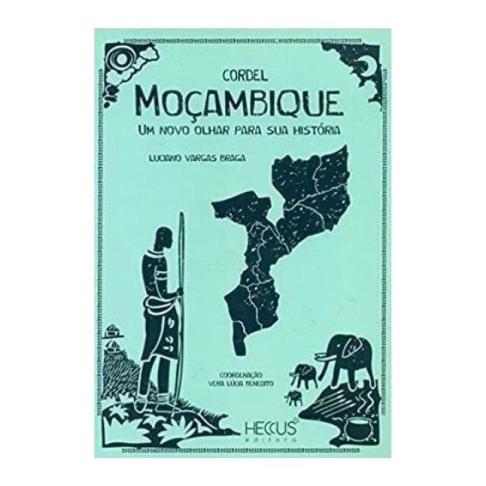 Moçambique Um Novo Olhar Para A Sua História - Cordel