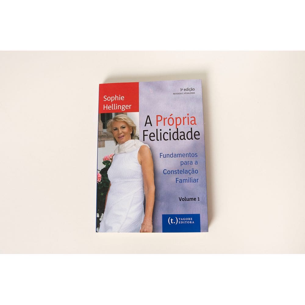 A Própria Felicidade - 1: Fundamentos da Constelação Familiar - Livros para Constelação Familiar
