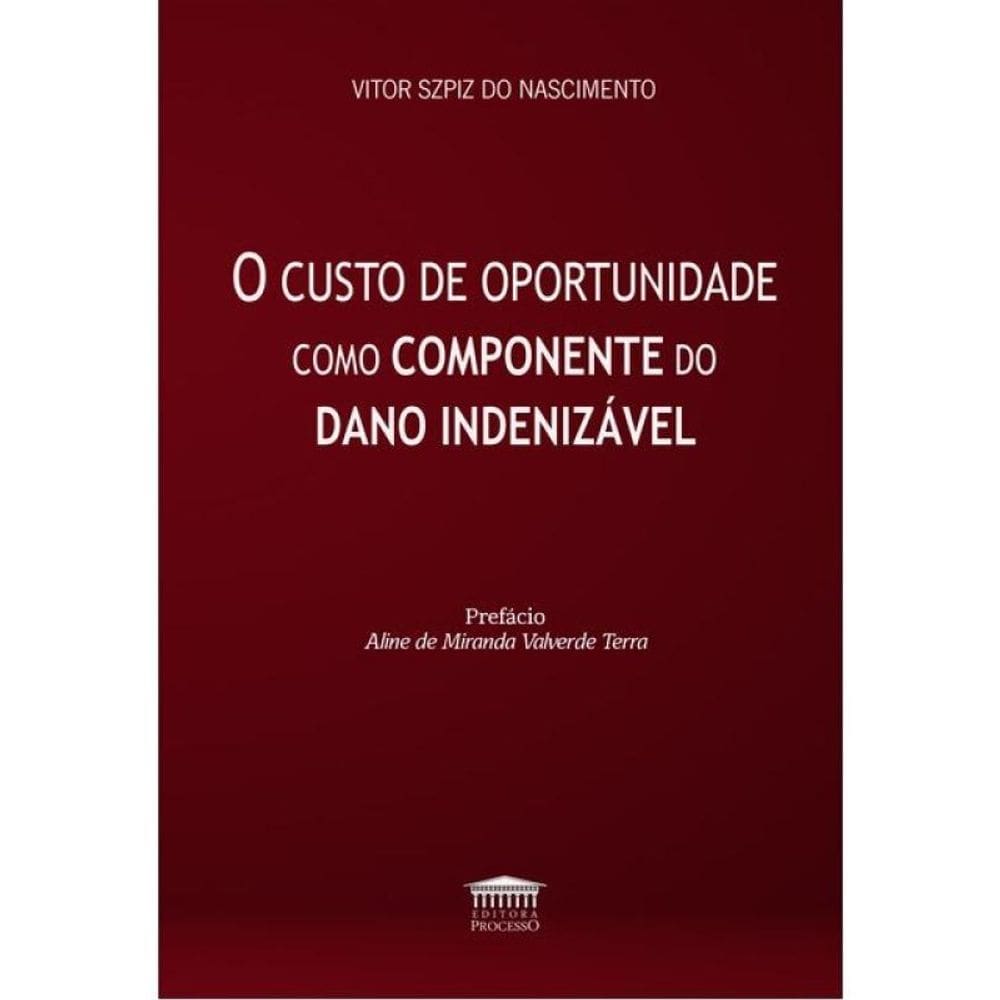 O Custo De Oportunidade Como Componente Do Dano Indenizável