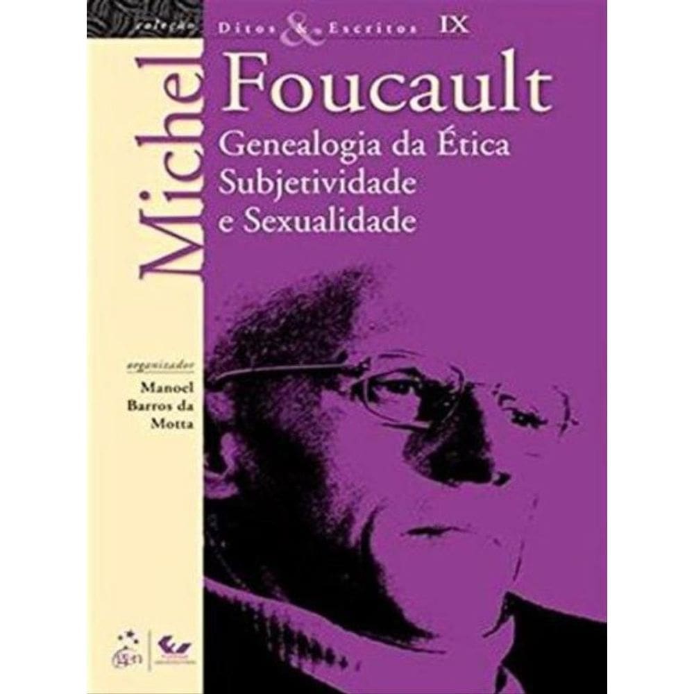 Ditos E Escritos - Vol. Ix - Genealogia Da Ética Subjetividade E Sexualidade