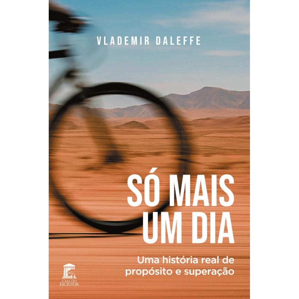 Só Mais Um Dia: Uma história real de propósito e superação