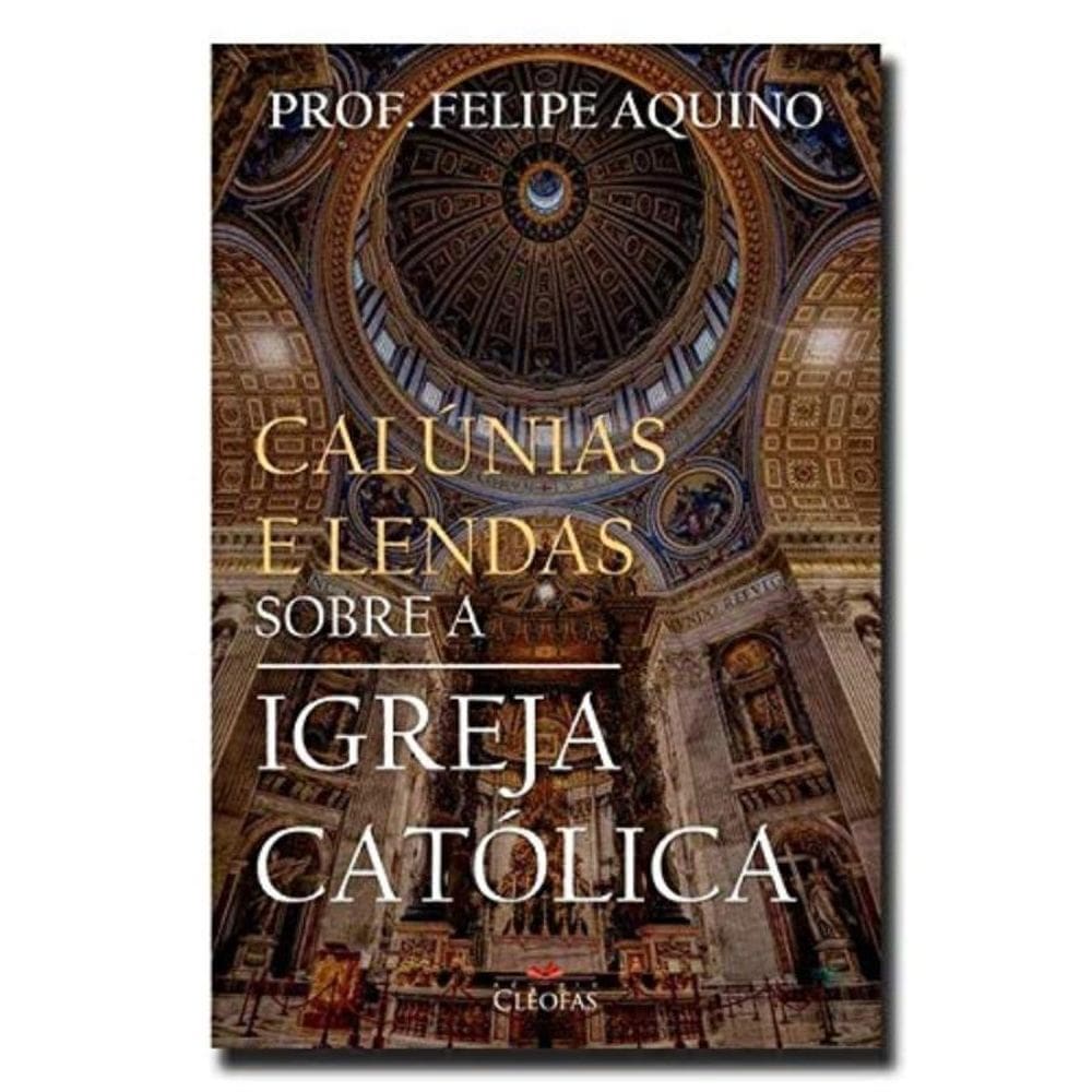 Calúnias E Lendas Sobre A Igreja Católica