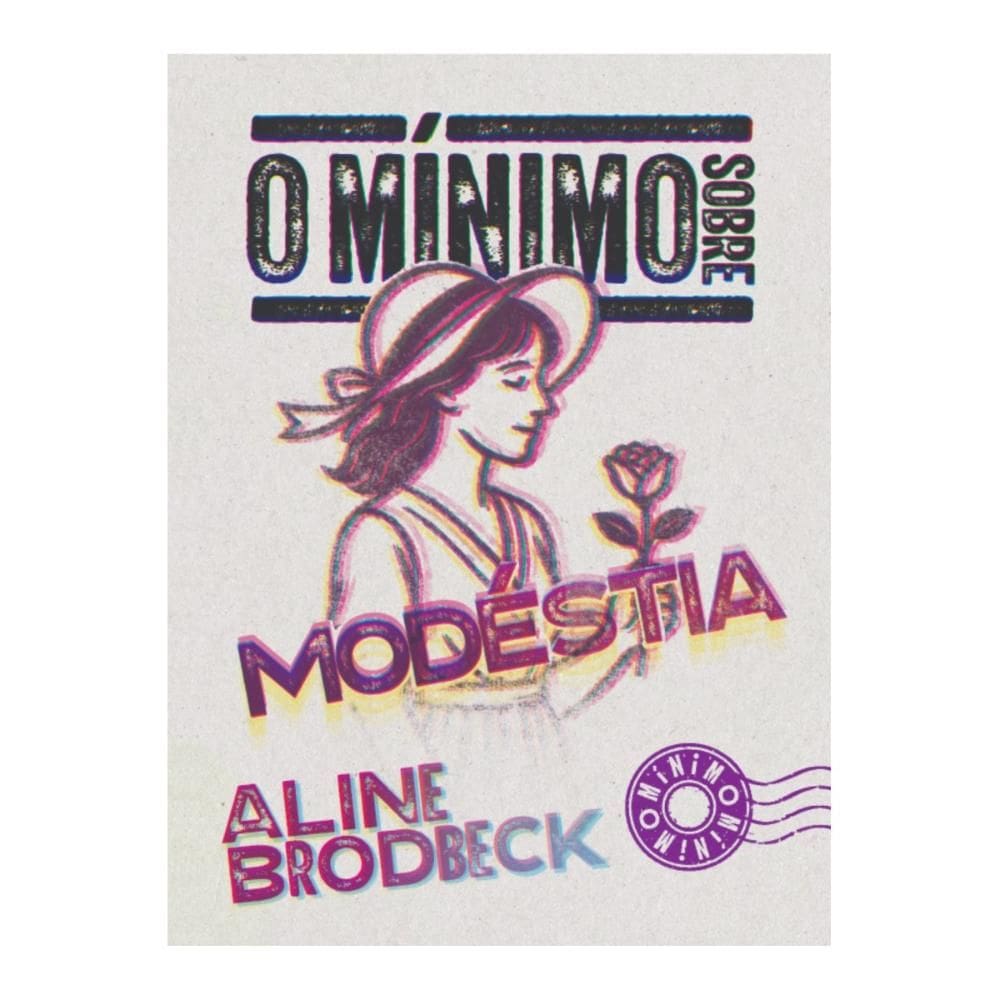 O mínimo sobre modéstia (Aline Rocha Taddei Brodbeck)