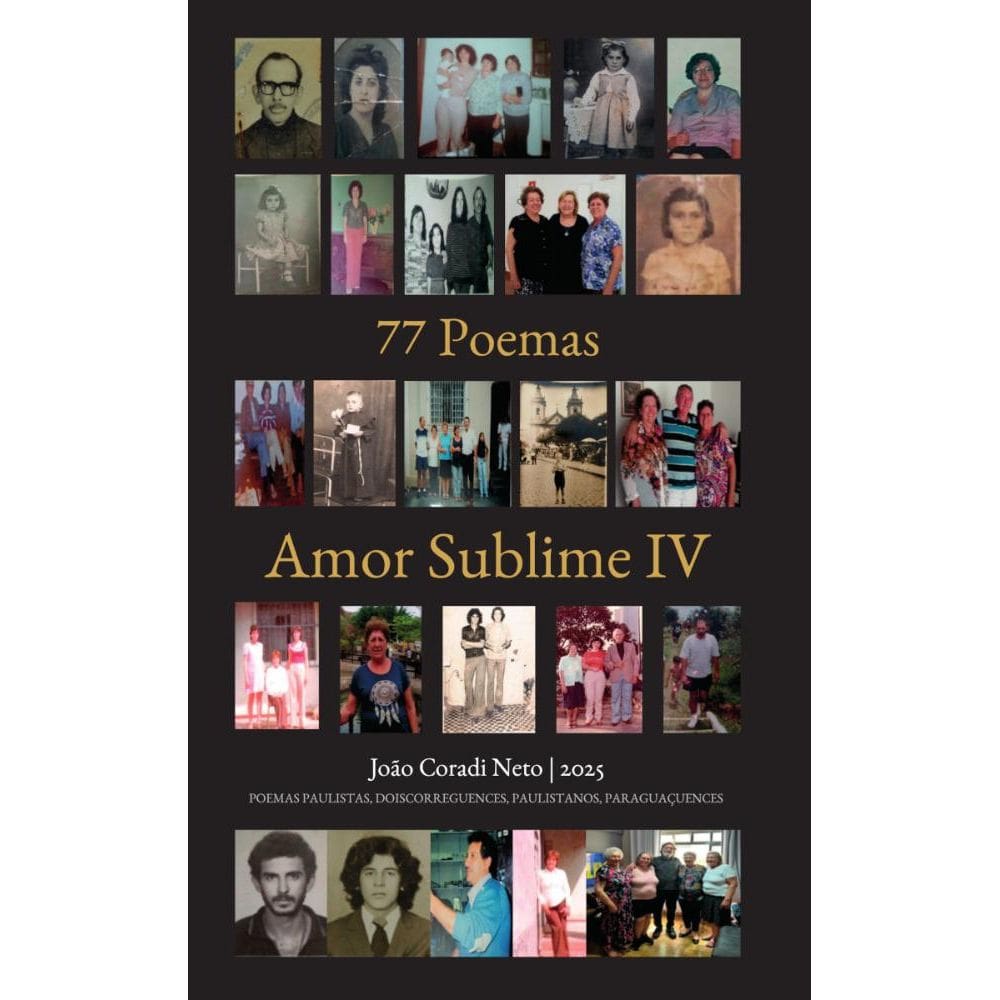 77 poemas Amor Sublime IV: POEMAS PAULISTAS, DOISCORREGUENCES, PAULISTANOS, PARAGUAÇUENCES