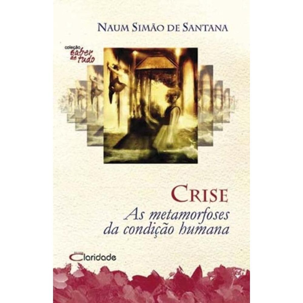 Crise - As Metamorfoses Da Condição Humana