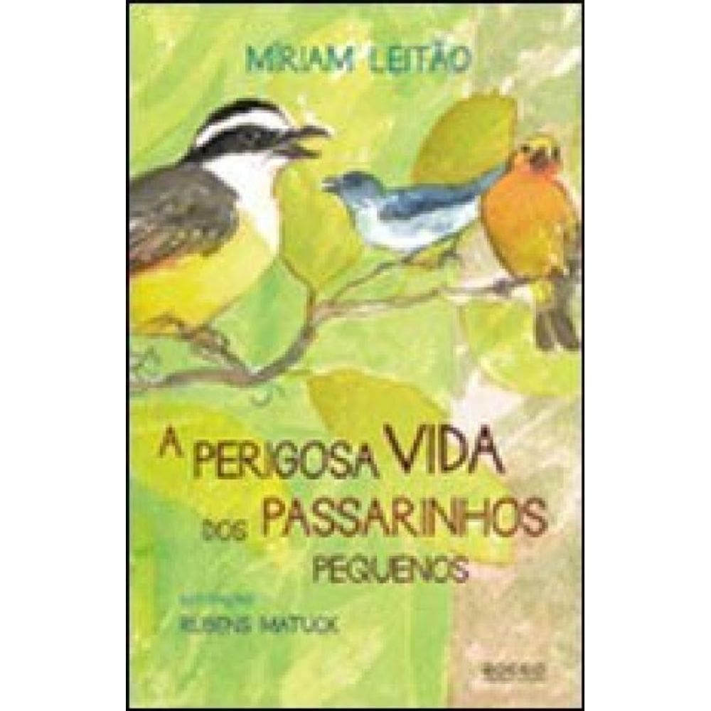 A Perigosa Vida Dos Passarinhos Pequenos