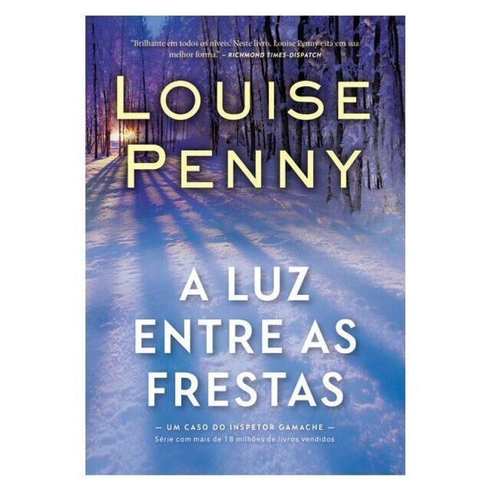 A Luz Entre As Frestas (Inspetor Gamache - Livro 9) - Vol. 9