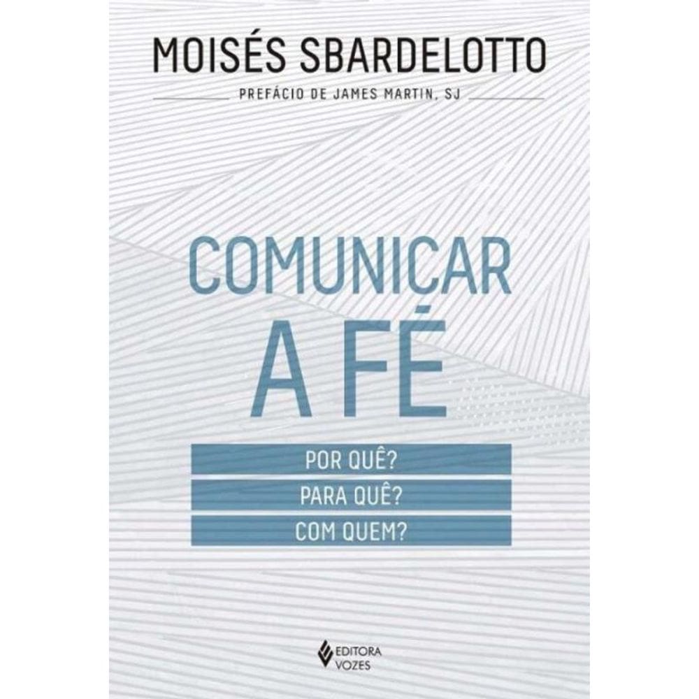 Comunicar a Fé: Por Quê? Para Quê? Com Quem?