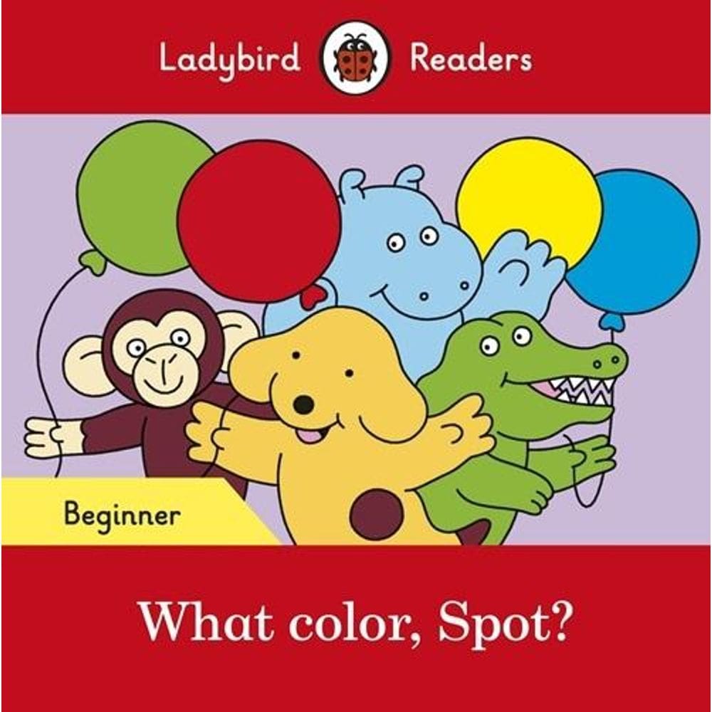 What Color, Spot? - Ladybird Readers - Level Beginner - Book With Downloadable Audio (US/UK)