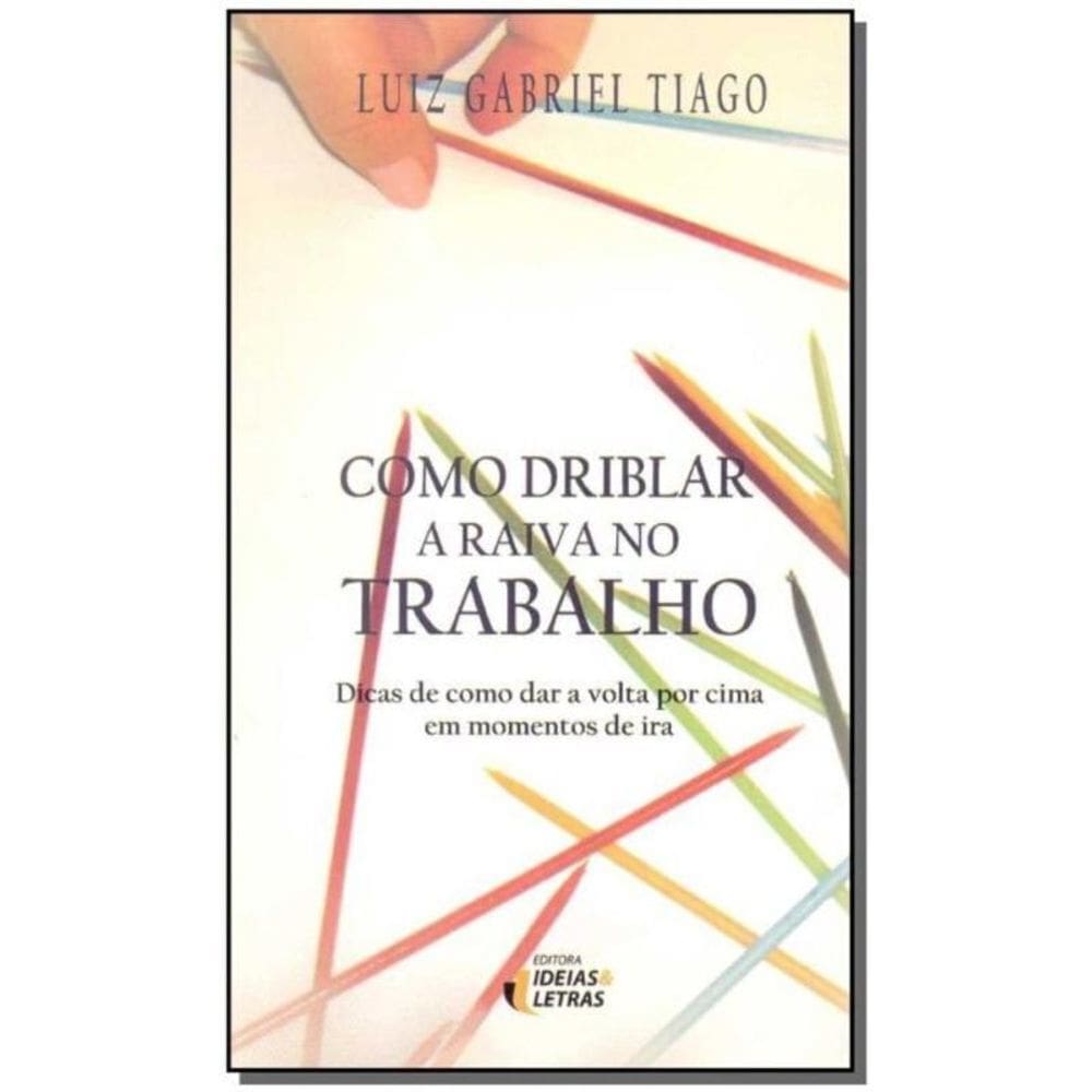 Como Driblar a Raiva no Trabalho